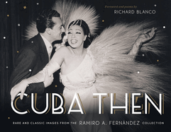 Cuba Then: Rare and Classic Images from the Ramiro Fernandez Collection