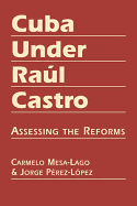 Cuba Under Raul Castro: Assessing the Reforms