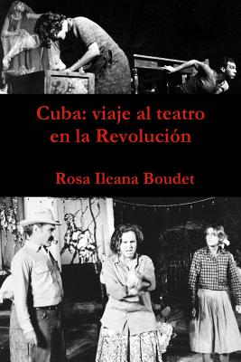 Cuba: Viaje Al Teatro En La Revolucion: 1960-1989 - Boudet, Rosa Ileana