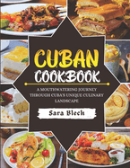 Cuban Cookbook: A Mouthwatering Journey through Cuba's Unique Culinary Landscape