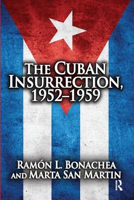 Cuban Insurrection 1952-1959 - Bonachea, Ramon L.