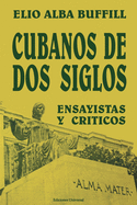 Cubanos de DOS Siglos: XIX y XX. ENSAYISTAS y CRTICOS