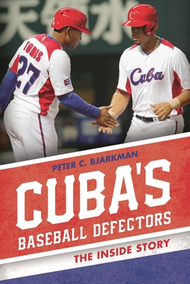 Cuba's Baseball Defectors: The Inside Story - Bjarkman, Peter C.