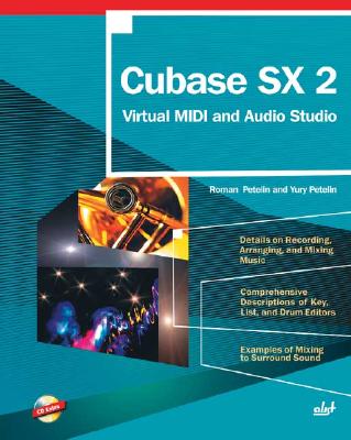 Cubase SX 2: Virtual MIDI and Audio Studio with CD - Petelin, Roman, and Petelin, Yury