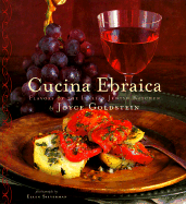 Cucina Ebraica: Flavors of the Italian Jewish Kitchen - Goldstein, Joyce Eserky, and Silverman, Ellen (Photographer)