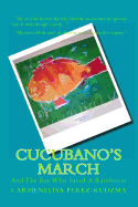 Cucubano's March: And the Boy Who Saved A Rainforest.: And the Boy Who Saved a Rainforest.