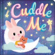 Cuddle Me: Padded Board Book