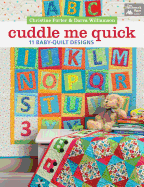 Cuddle Me Quick: 11 Baby-Quilt Designs