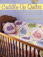 Cuddle-Up Quilts: A Treasury of Quilts and Accessories for Babies and Toddlers