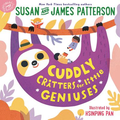 Cuddly Critters for Little Geniuses - Patterson, Susan, and Patterson, James