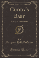 Cuddy's Baby: A Story of Kansas Folks (Classic Reprint)