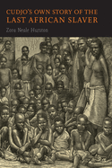 Cudjo's Own Story of the Last African Slaver