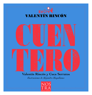 Cuentero - Rinc?n, Valent?n, and Magallanes, Alejandro (Illustrator)