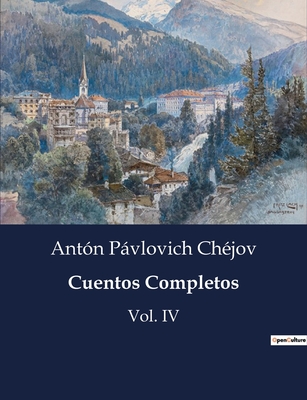 Cuentos Completos: Vol. IV - Chjov, Antn Pvlovich