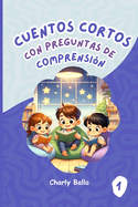 Cuentos Cortos con Preguntas de Comprensin 1: Para nios de 6 a 8 aos