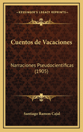 Cuentos de Vacaciones: Narraciones Pseudocientificas (1905)