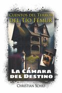 Cuentos del Terror del T?o F?mur: La cmara del destino