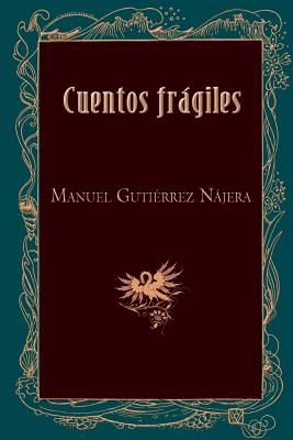 Cuentos Fragiles - Gutierrez Najera, Manuel