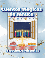 Cuentos Mgicos de Januc: 8 Noches, 8 Historias: Historias Llenas de Magia y Tradicin para Cada Noche de Januc