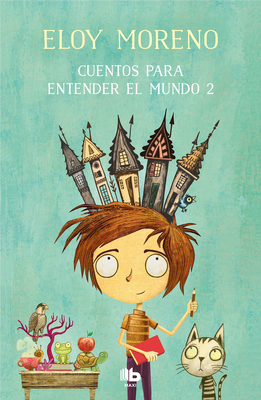Cuentos Para Entender El Mundo 2 / Short Stories to Understand the World (Book 2) - Moreno, Eloy