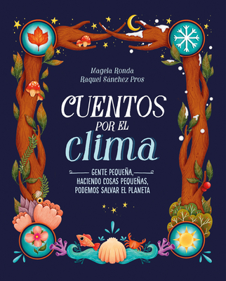 Cuentos Por El Clima: Gente Pequea, Haciendo Cosas Pequeas, Puede Salvar El Planeta / Stories about Climate - Ronda, Magela