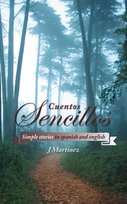 Cuentos Sencillos: Simple Stories in Spanish and English - Martinez, J