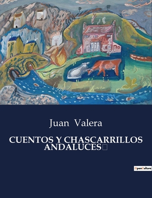 Cuentos y chascarrillos andaluces - Valera, Juan