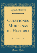 Cuestiones Modernas de Historia (Classic Reprint)