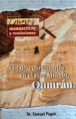 Cuevas, Manuscritos Y Revelaciones: Los Descubrimientos En El Mar Merto, Qumran - Pagan, Samuel