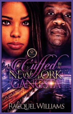 Cuffed by a New York Gangsta - Williams, Racquel
