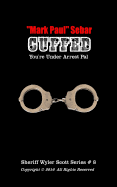 Cuffed: You're Under Arrest Pal