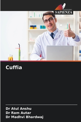 Cuffia - Anshu, Atul, Dr., and Autar, Ram, Dr., and Bhardwaj, Madhvi, Dr.