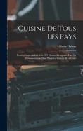 Cuisine De Tous Les Pays: tudes Cosmopolites Avec 392 Dessins Composs Pour La Dmonstration Dont Planches Gravs Hors Texte