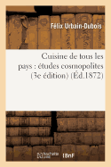 Cuisine de Tous Les Pays: ?tudes Cosmopolites 3e ?dition