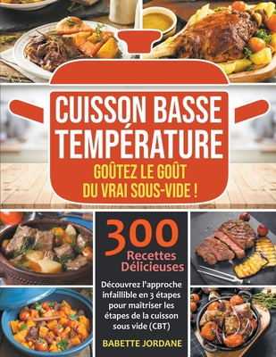 Cuisson Basse Temp?rature: Go?tez Le Go?t Du Vrai Sous-vide! D?couvrez ...