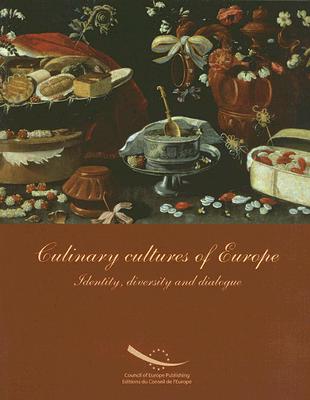 Culinary Cultures of Europe: Identity, Diversity and Dialogue - Goldstein, Darra (Editor), and Merkle, Kathrin (Editor)