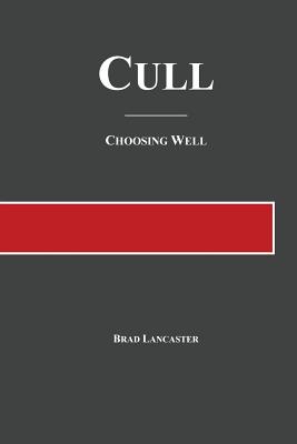 Cull: Choosing Well - Lancaster, Brad a