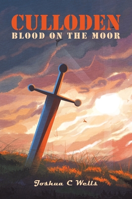 Culloden: Blood on the Moor - Wells, Joshua C