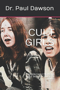 Cult Girls: Manson Family Women & Girls' Bios, Psychology & Crimes