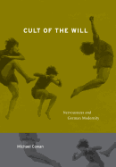 Cult of the Will: Nervousness and German Modernity