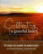 Cultivating a Grateful Heart: 21 Days to Living in Gratitude