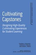 Cultivating Capstones: Designing High-Quality Culminating Experiences for Student Learning