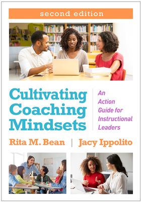 Cultivating Coaching Mindsets: An Action Guide for Instructional Leaders - Bean, Rita M, PhD, and Ippolito, Jacy, Edd, and Swan Dagen, Allison, PhD (Foreword by)