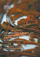 Cultivating Creativity in Methodology and Research: In Praise of Detours