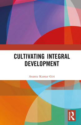 Cultivating Integral Development - Giri, Ananta Kumar