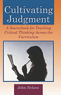 Cultivating Judgment: A Sourcebook for Teaching Critical Thinking Across the Curriculum