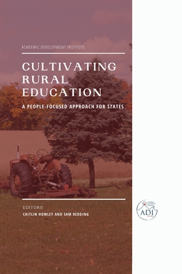 Cultivating Rural Education: A People-Focused Approach for States - Howley, Caitlin (Editor), and Redding, Sam (Editor)