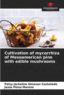 Cultivation of mycorrhiza of Mesoamerican pine with edible mushrooms