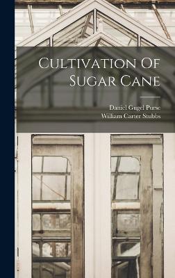 Cultivation Of Sugar Cane - Stubbs, William Carter, and Daniel Gugel Purse (Creator)