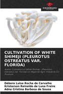 Cultivation of White Shimeji (Pleurotus Ostreatus Var. Florida)